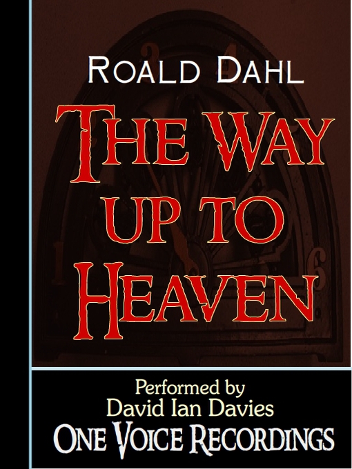 Title details for The Way up to Heaven by Roald Dahl - Wait list